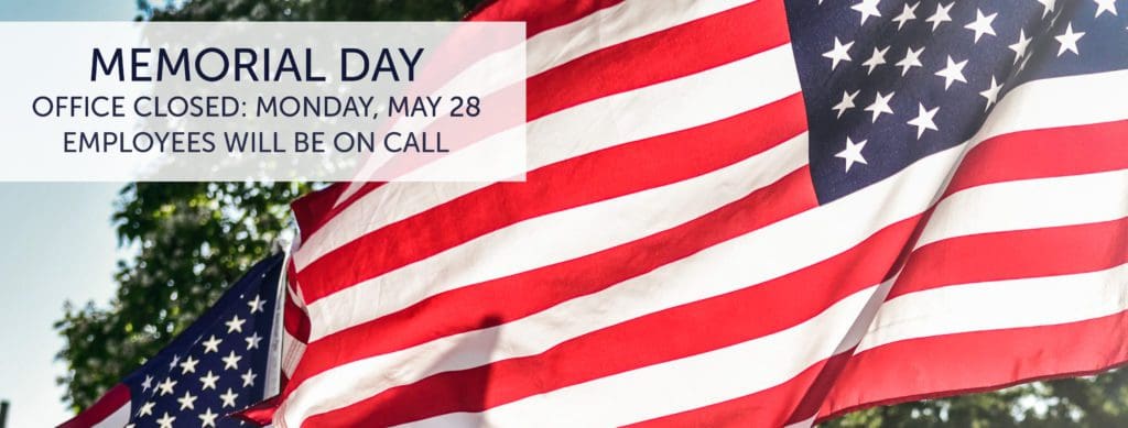 Memorial Day: Office clased on Monday, May 28. Employees will be on call.