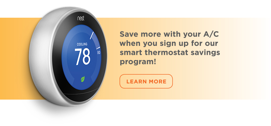 Save more with your A/C when you sign up for our smart thermostat savings program!