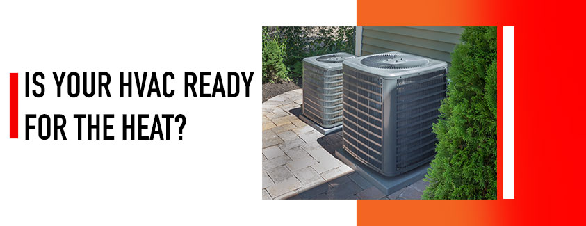 Is your HVAC ready for the heat? Image of two HVAC units.