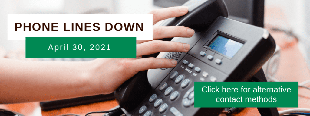 Phone lines down, april 30, 2021. Use alternative contact method